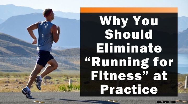 Why You Should Eliminate “Running for Fitness” at Basketball Practice