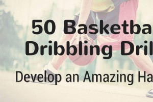 50 Basketball-Dribbling-Drills (Entwickeln Sie einen erstaunlichen Griff) 